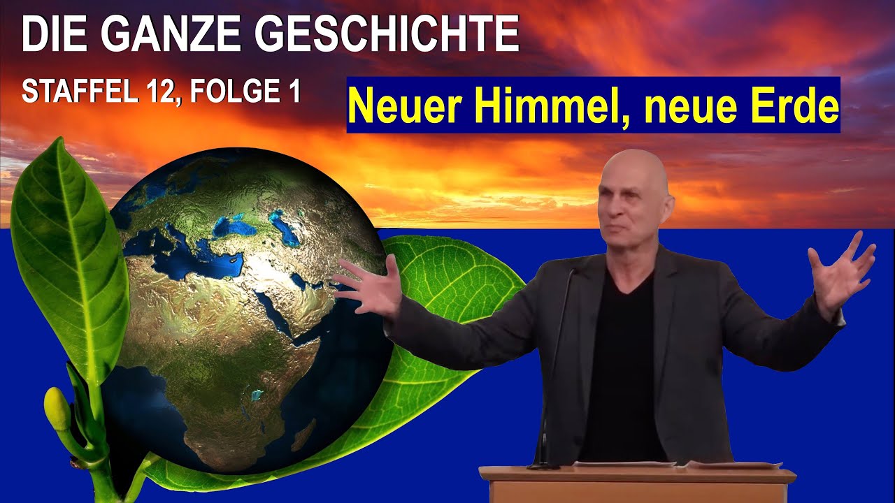 Die ganze Geschichte (12.1) | Neuer Himmel, neue Erde | Pastor U. Wosylus