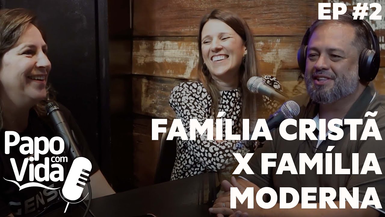 Família Cristã  x  Família moderna  - Papo com Vida Podcast | PAPO COM VIDA podcast #002