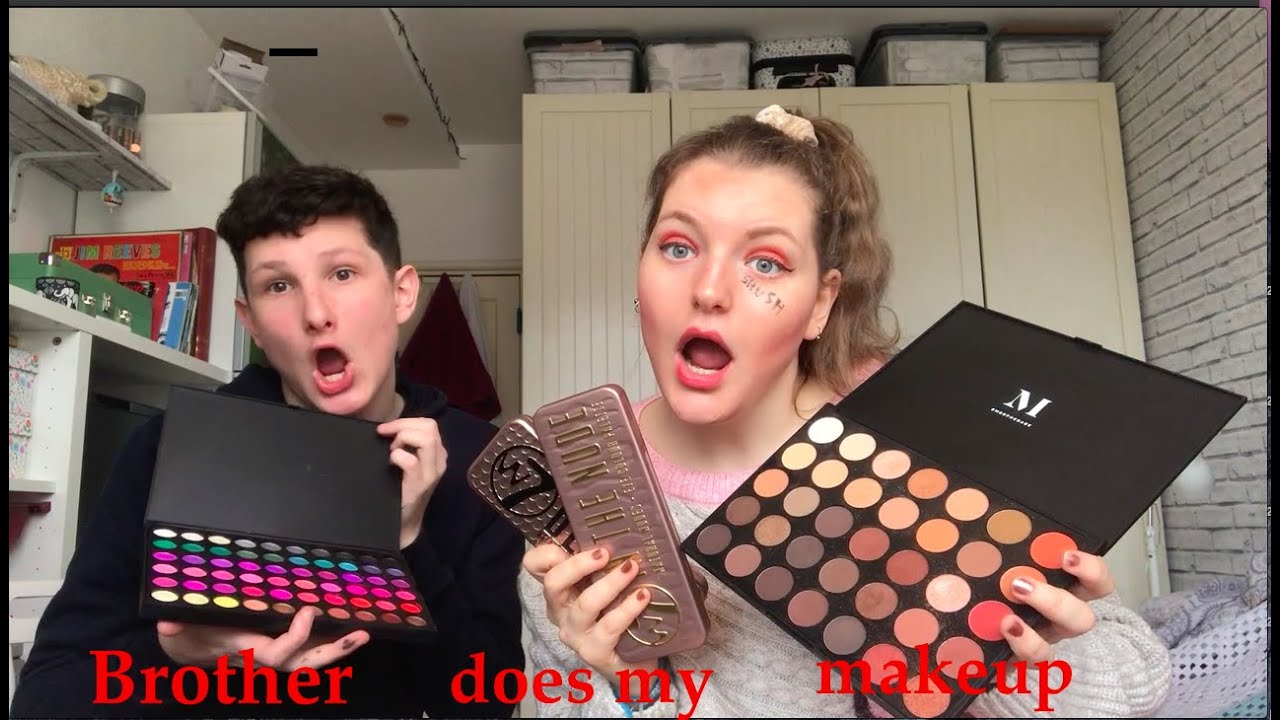 BROTHER DOES MY MAKEUP