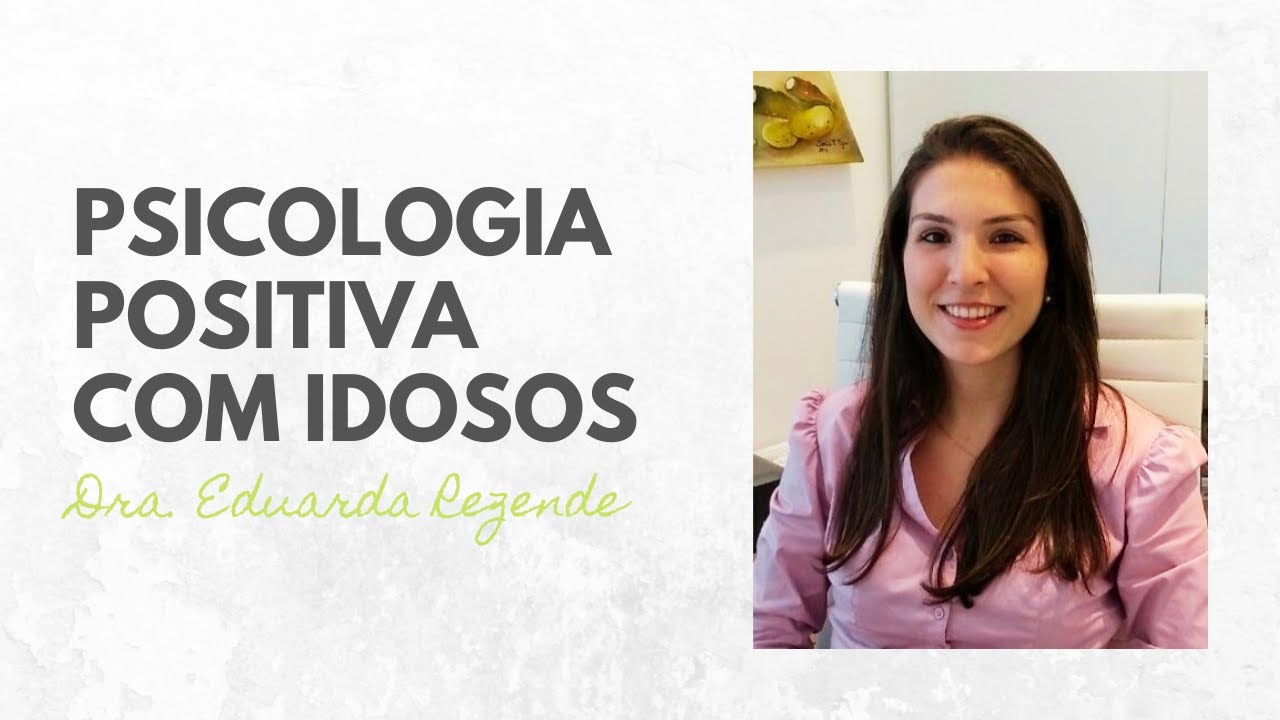 PSICOLOGIA POSITIVA com idosos: bem envelhecer | Educação Emocional Positiva - Miriam Rodrigues