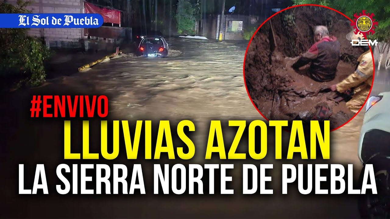 #EnVivo | Lluvias azotan la Sierra Norte de Puebla, hay comunidades incomunicadas 🔴