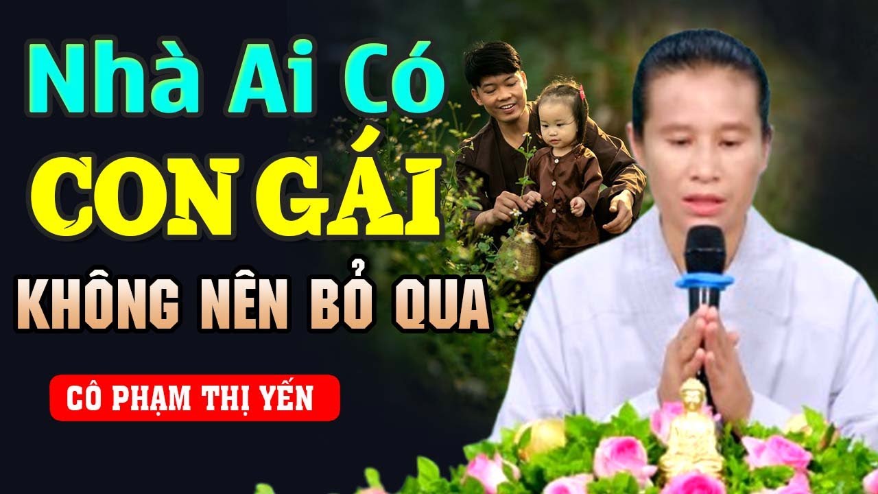 Nhà Ai Có Con Gái Đừng Bỏ Qua Lời Khuyên Này | Cô Phạm Thị Yến