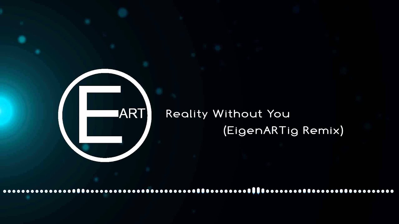 Our Last Night - Reality Without You (EigenARTig Remix)