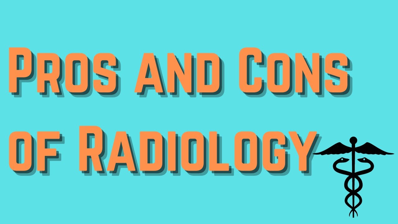 Pros and Cons of RADIOLOGY