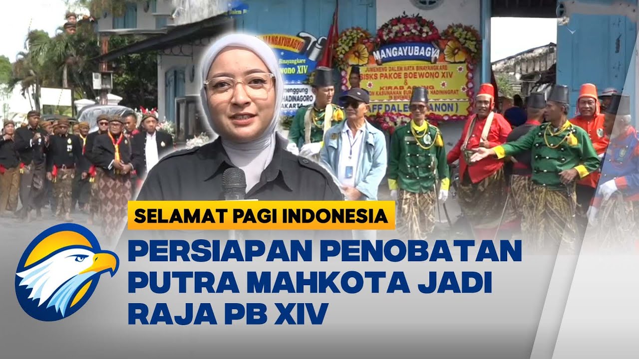 Situasi Terkini Jelang Penobatan Putra Mahkota Jadi Raja PB XIV - [Selamat Pagi Indonesia]