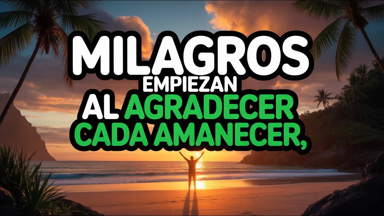 ORACIÓN SAGRADA DE LA MAÑANA – Agradece con poder y observa cómo lo imposible se vuelve milagroso