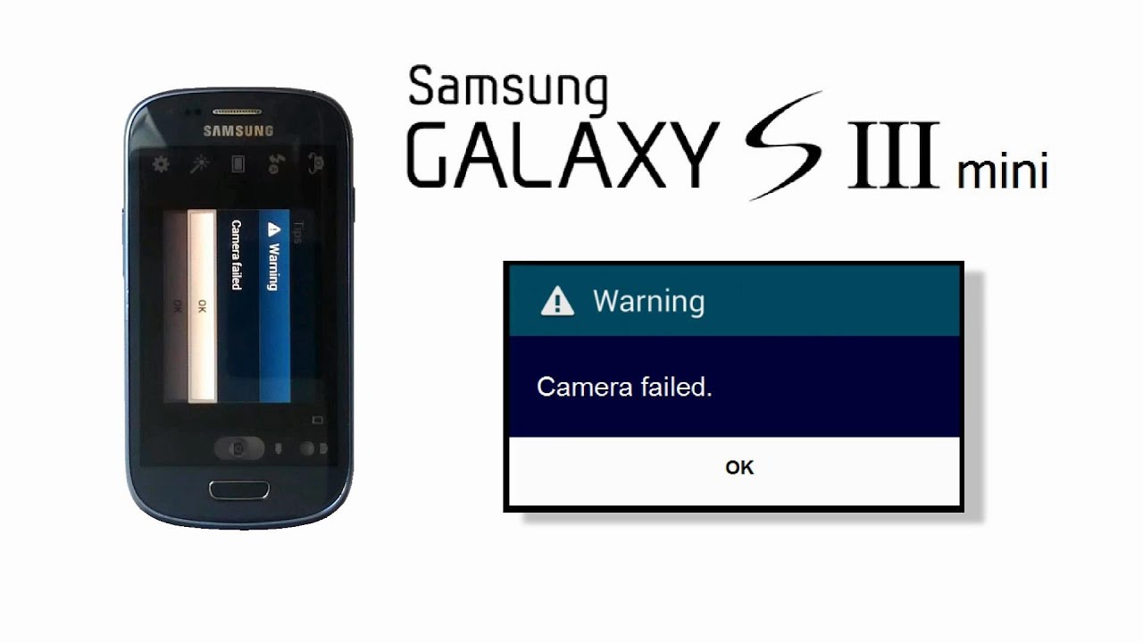 Samsing S3, SIII mini i8190 - Camera Failed, How to Fix