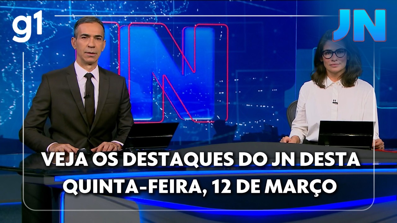 Veja os destaques do JN desta quinta-feira, dia 12 de março de 2026