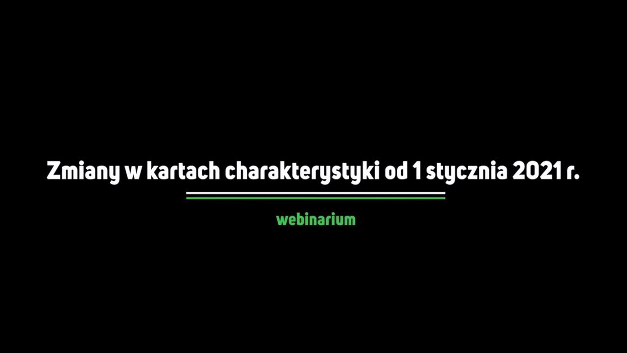 WEBINAR: Zmiany w kartach charakterystyki od 1 stycznia 2021 r