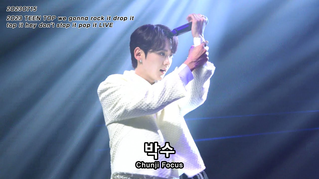 230715 2023 TEEN TOP we gonna rock it drop it top it hey don’t stop it pop it LIVE - 박수