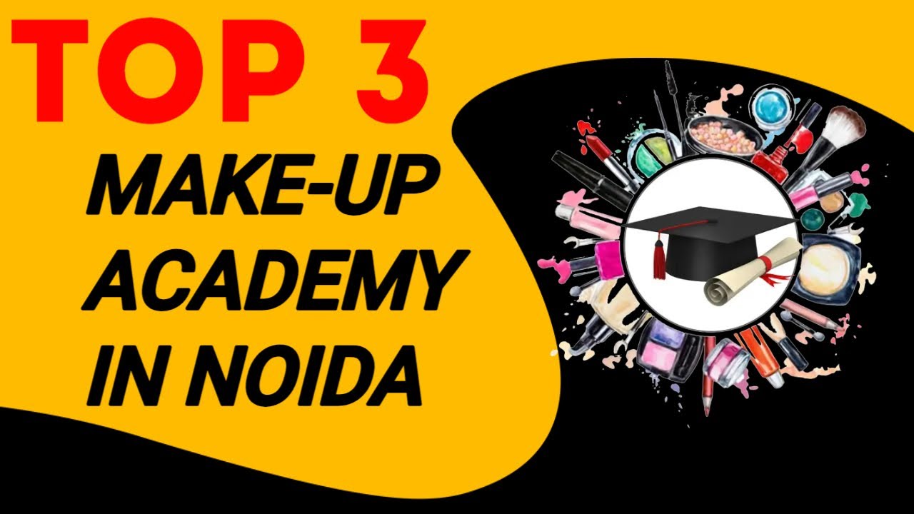 Top 3 Makeup Academy in Noida