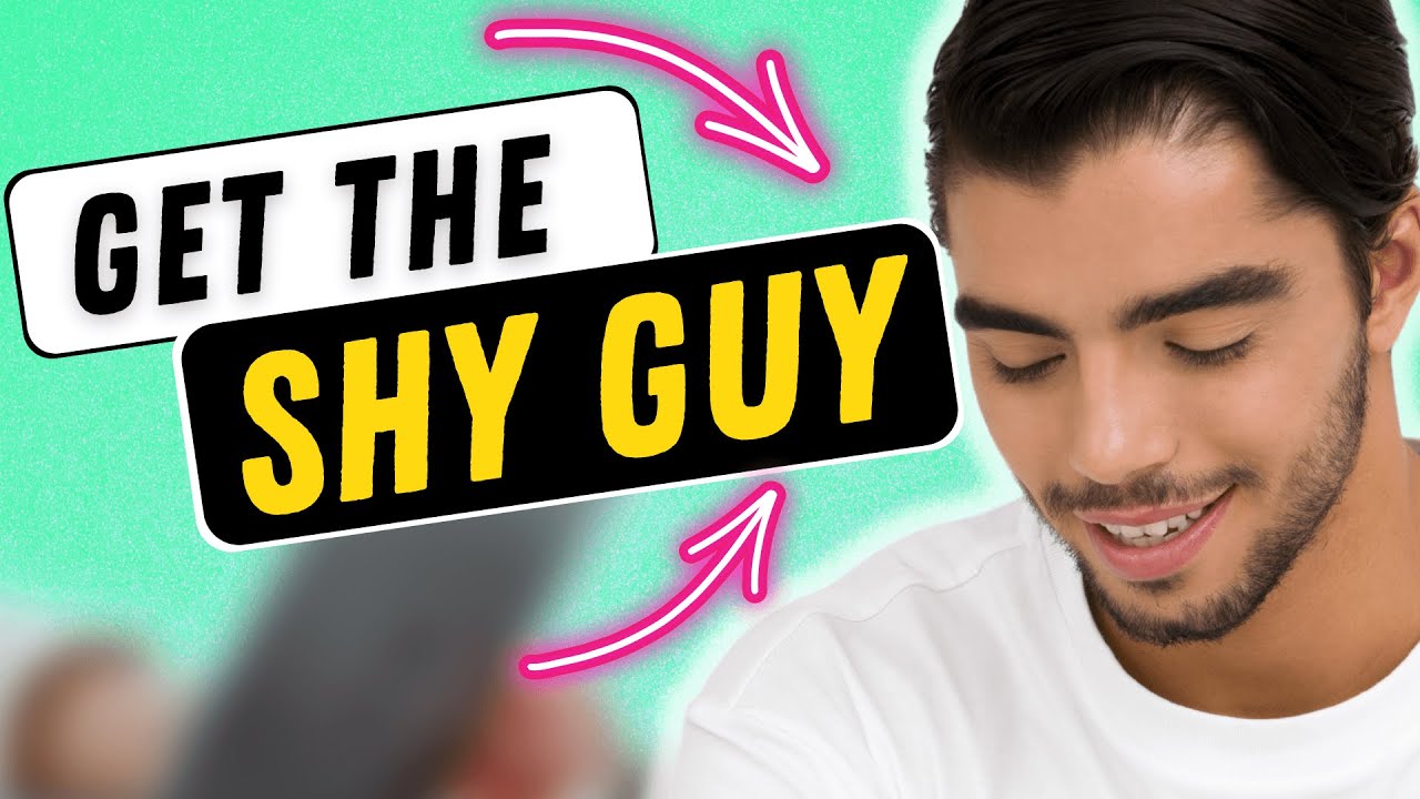 The Secret To Get A Shy Guy