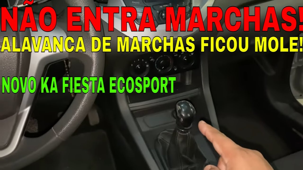 CARRO NÃO ENTRA MARCHA ALAVANCA DE MARCHA FICOU MOLE NOVO KA NOVO FIESTA NOVA ECOSPORT 1.0 1.5 1.6!