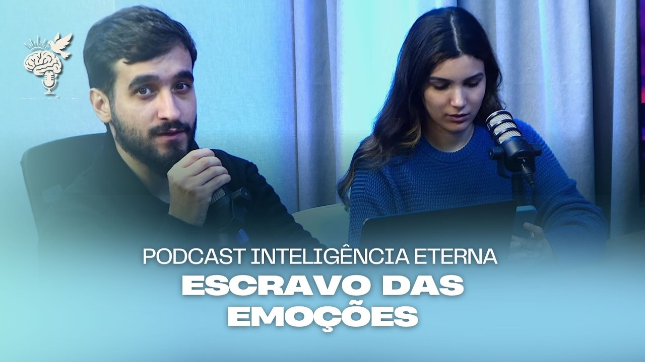 ESCRAVO DAS EMOÇÕES | INTELIGÊNCIA ETERNA | 12/03
