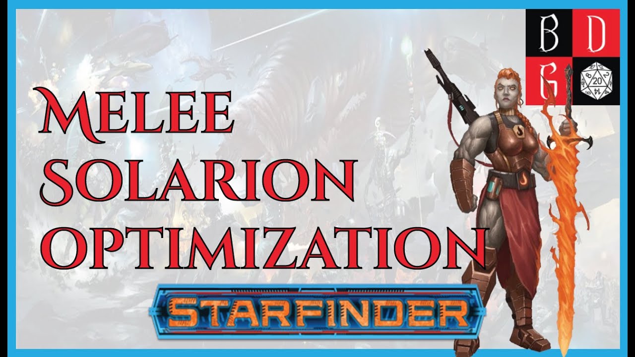 |Starfinder| Melee Solarion Optimization
