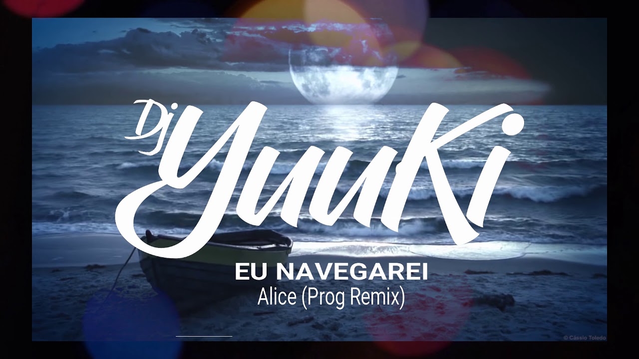 Alice - Eu Navegarei (DJ Yuuki Prog Remix)