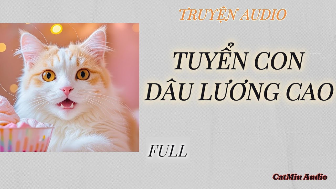 [TRUYỆN AUDIO] TUYỂN CON DÂU LƯƠNG CAO - CATMIU AUDIO -