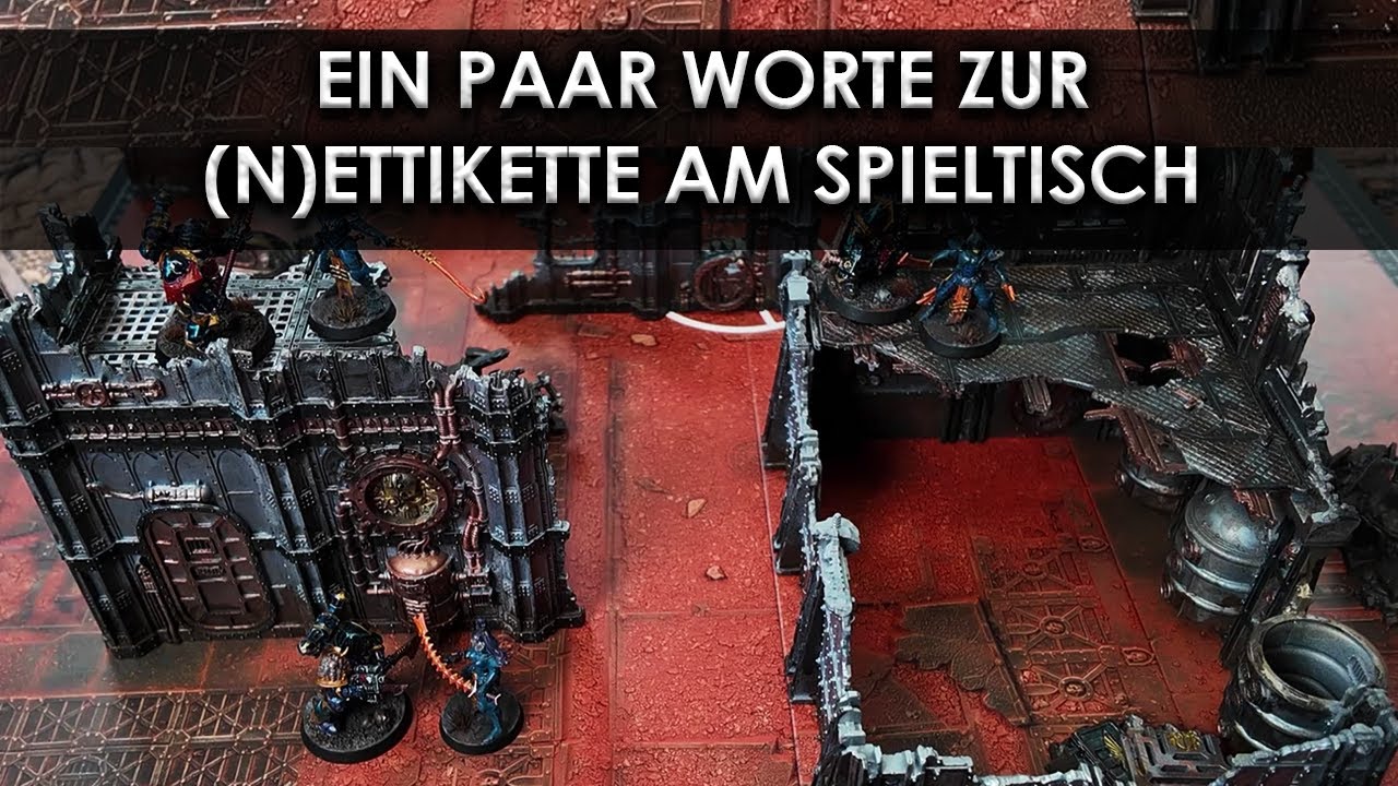 Verhalten am Tisch - Ein paar Worte zur Spieletikette - Warhammer / Tabletop / Killteam [Deutsch]