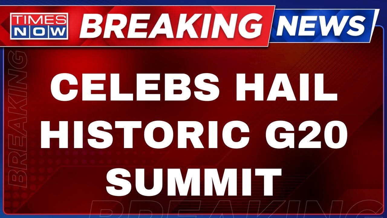 Live News | Celebs Across World Hail Historic G20 Summit | Huge Success For India?