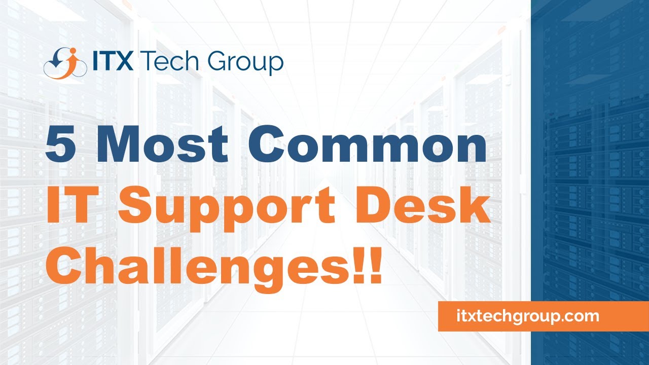 5 Most Common IT Support Desk Challenges