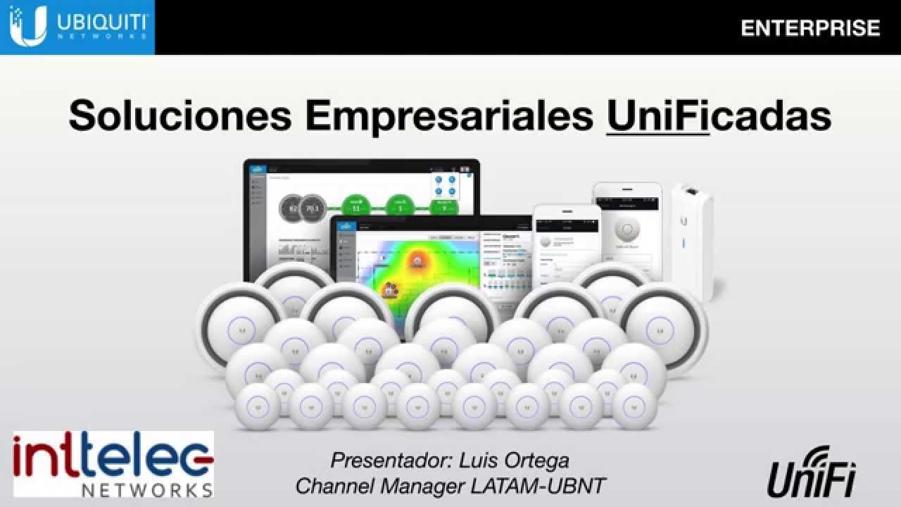 Webinar Inttelec & Ubiquiti, UniFi &ldquo;Soluciones Unificadas de Redes WiFi