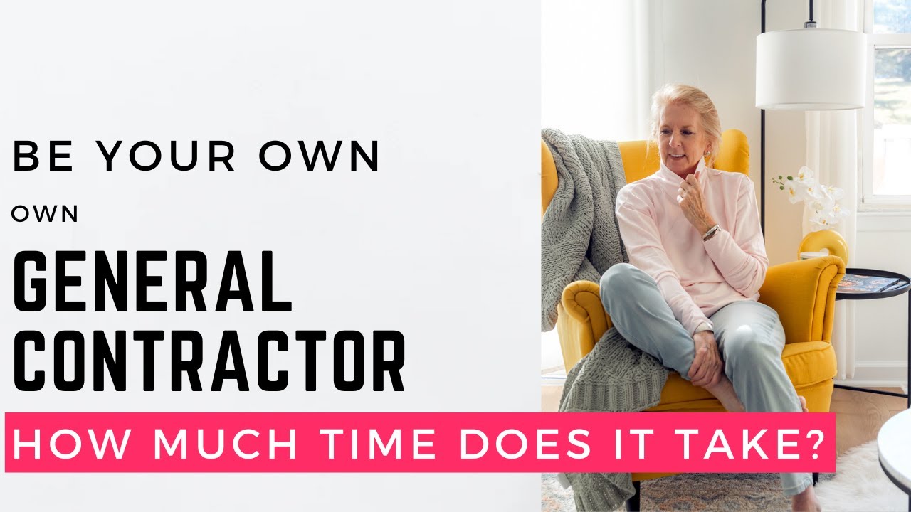 Be Your Own General Contractor: How Much Time Does It Take?
