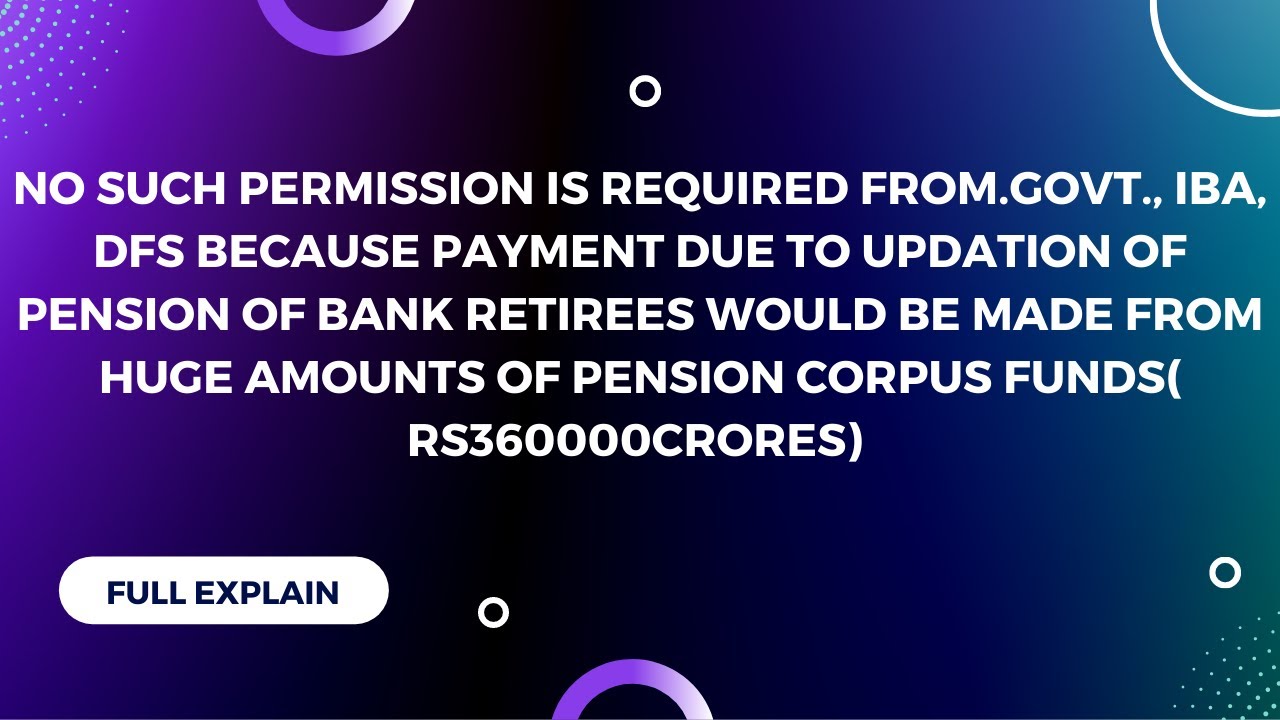 No such permission is required from GOVT. IBA, DFS because payment due to updation of pension