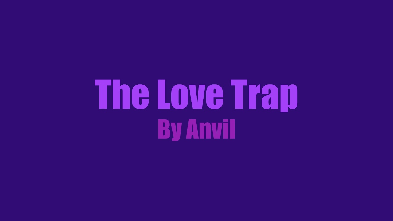 Notts' Tracker Music Findings: The Love Trap - Anvil