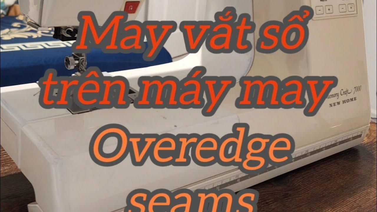 Vắt sổ trên máy may, overedge seams 