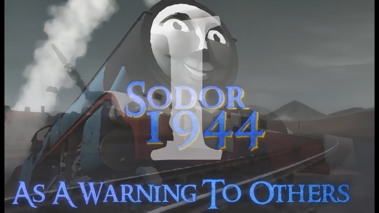 SODOR 1944 - As Warning To Others (Part I)