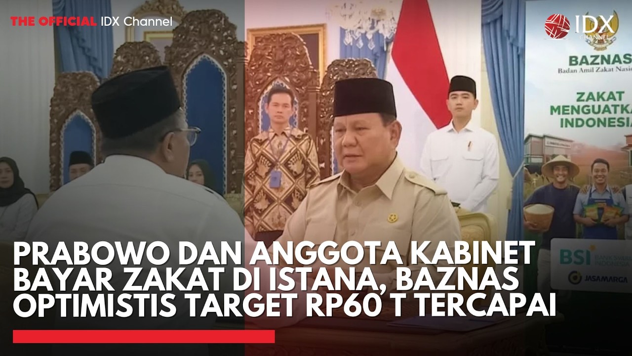 Prabowo & Anggota Kabinet Bayar Zakat di Istana, Baznas Optimistis Target Tercapai | IDXC UPDATE