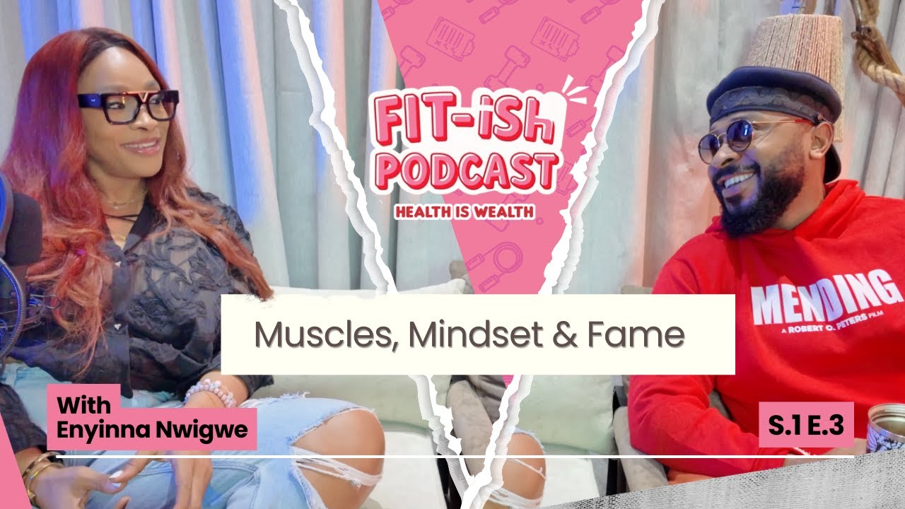 Ep 3: Muscles, Mindset & Fame with Enyinna Nwigwe | The Fit-ish Podcast