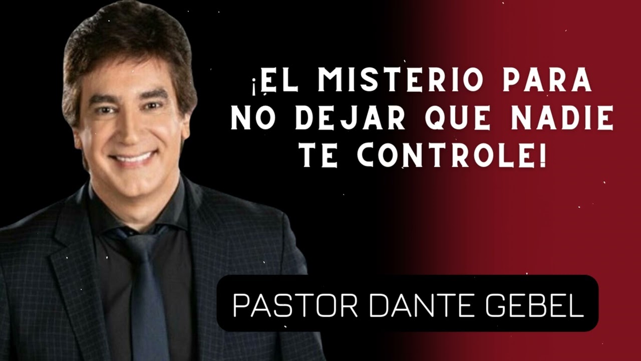 ¡El misterio para no dejar que nadie te controle! - Pastor Dante Gebel