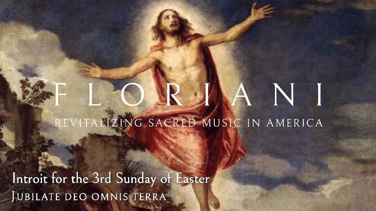 Introit for the 3rd Sunday of Easter: Jubilate Deo omnis terra