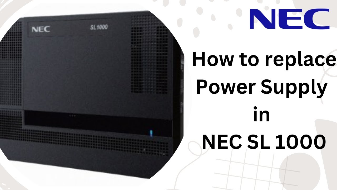 How to replace Power supply in SYNTEL NEC SL1000