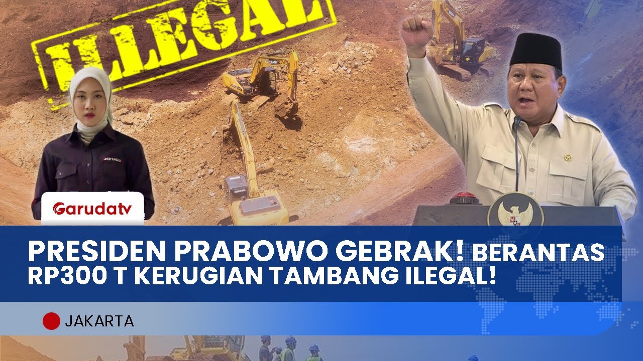 Sikat Habis Tambang Ilegal! Prabowo Terjun Langsung Ke Lokasi Penyitaan Aset! Negara Rugi Rp300 T?