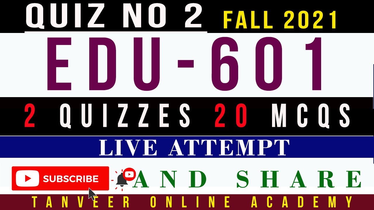 EDU601 Quiz No. 2 Fall 2021 Live Attempt Solution by  Tanveer Online Academy  || EDU601 Quiz 2 2021