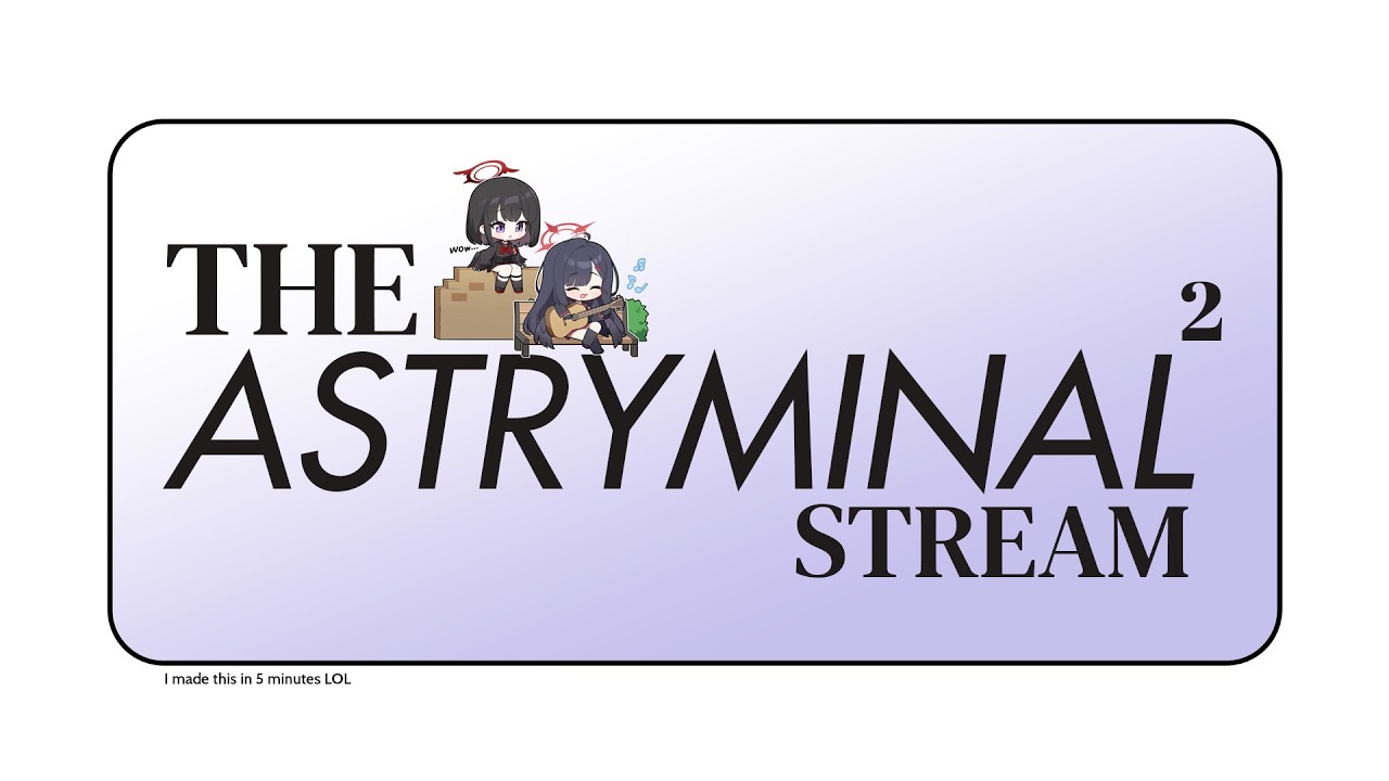 The Astryminal Stream 2