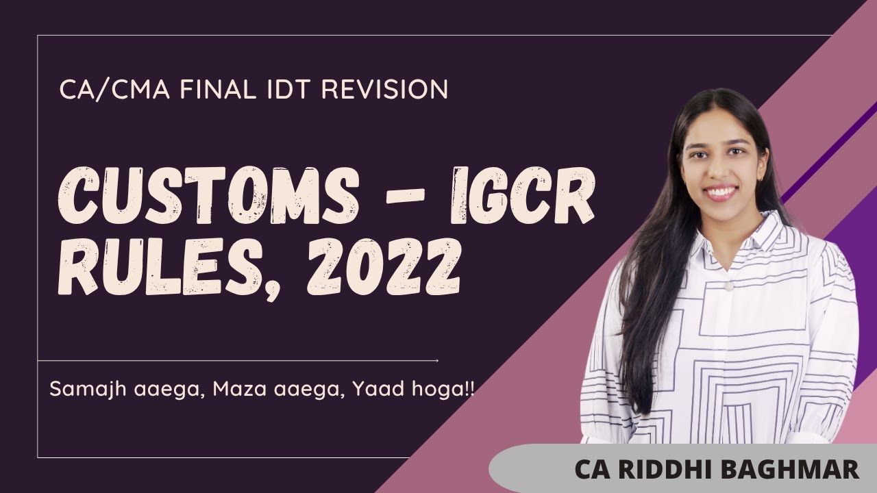 CA/CMA FINAL IDT - IGCR Rules, 2022 - Customs Revision - SEPT25/JAN26