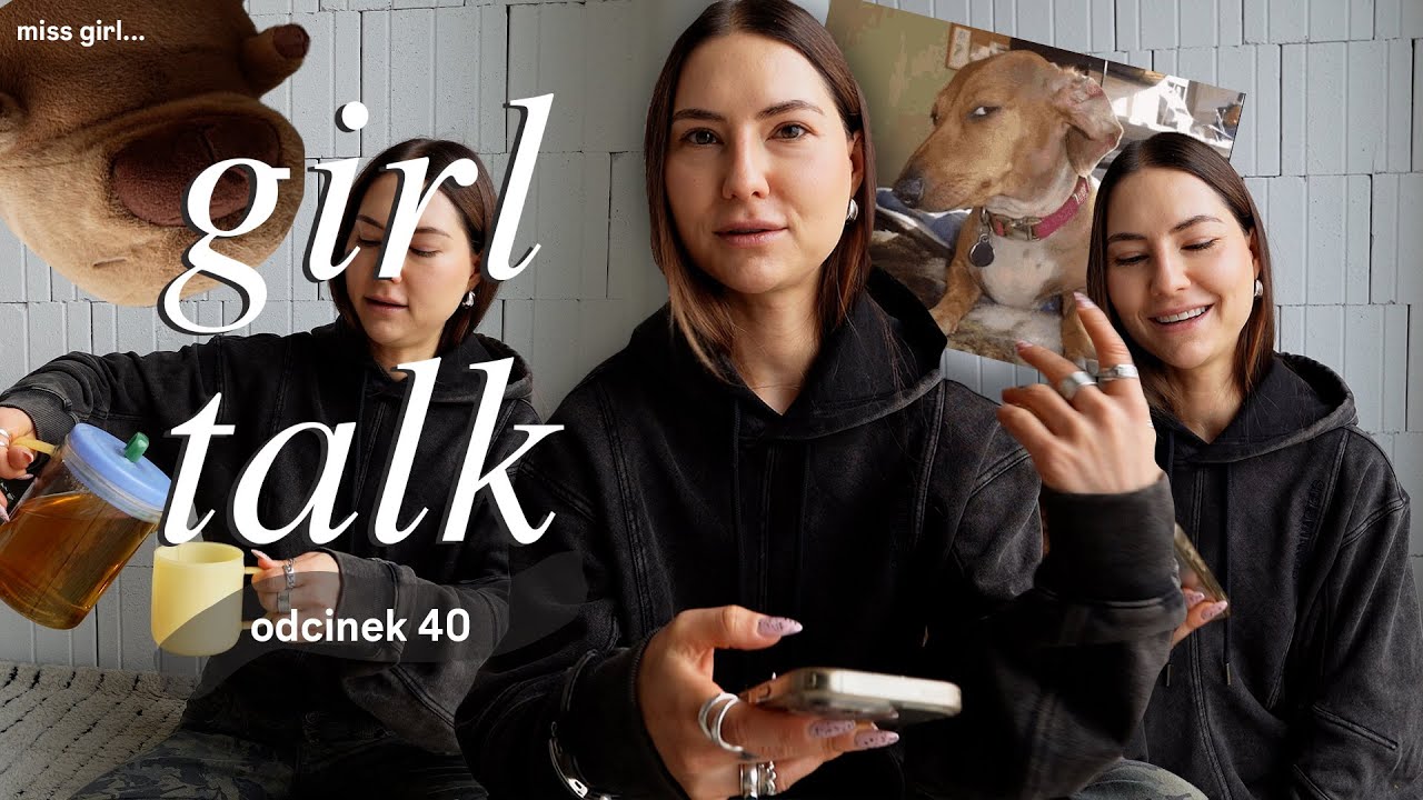GIRL TALK #40  objadanie się /  naprawa relacji z jedzeniem / lęk i dyskomfort / trudny pies / sport