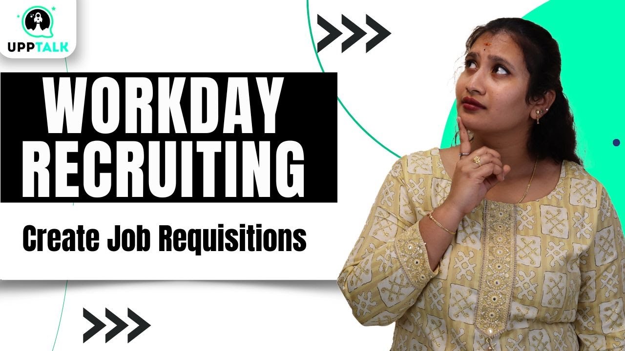Workday Recruiting Create Job Requisitions | Create Job Requisitions in Workday Recruiting | UppTalk