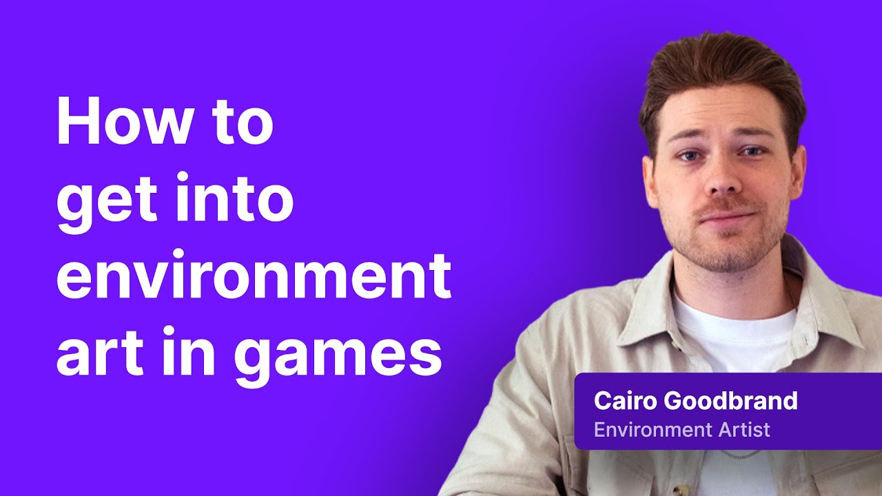 Getting into Environment Art in gaming (with Cairo Goodbrand)
