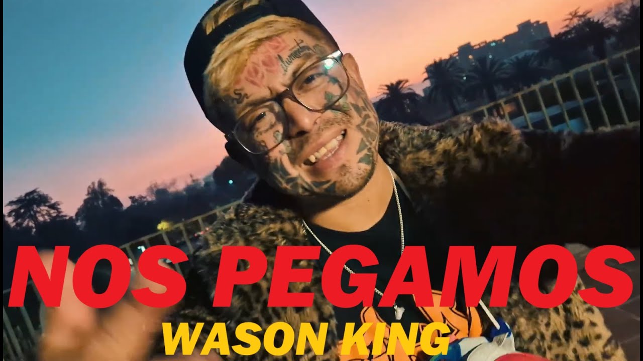 NOS PEGAMOS - WASON KING ft Caracoduende