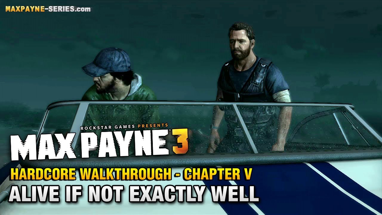 Max Payne 3 - Hardcore Walkthrough - Chapter 5 - Alive if Not Exactly Well