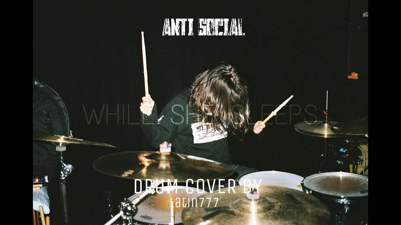 ANTI SOCIAL-WHILE SHE SLEEPS DRUM COVER | Lation777