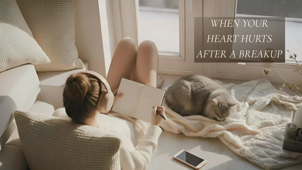 When Your Heart Hurts After a Breakup | Emotional Healing & Gentle Support