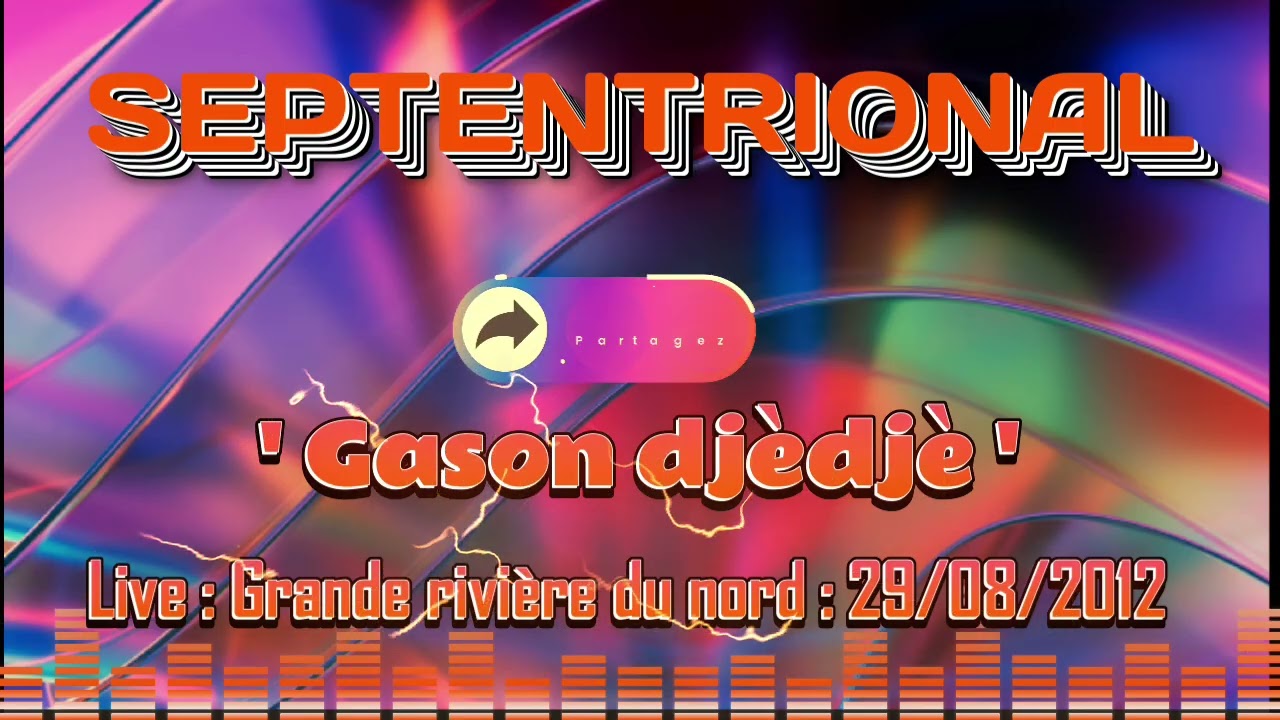GASON DJÈDJÈ  - SEPTENTRIONAL LIVE : GRANDE RIVIÈRE DU NORD - 29/ 08 /2012