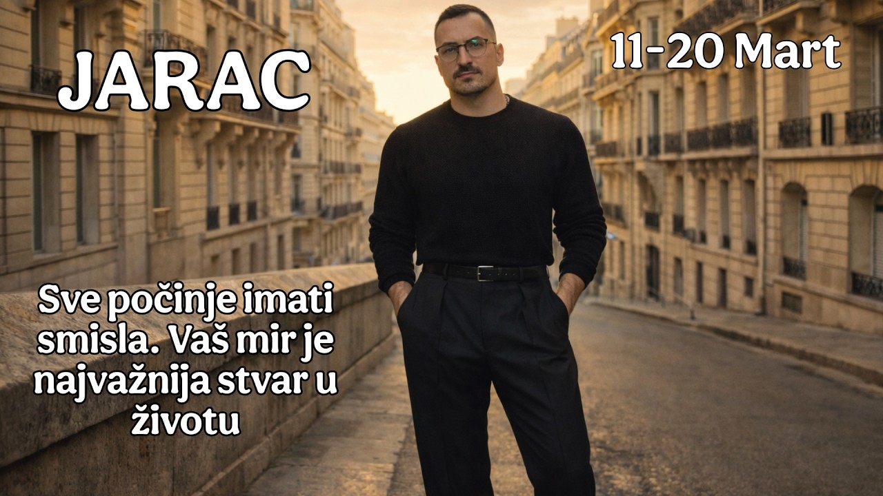 Jarac 11 20 Mart Sve pocinje imati smisla  Vas mir je najvaznija stvar u zivotu