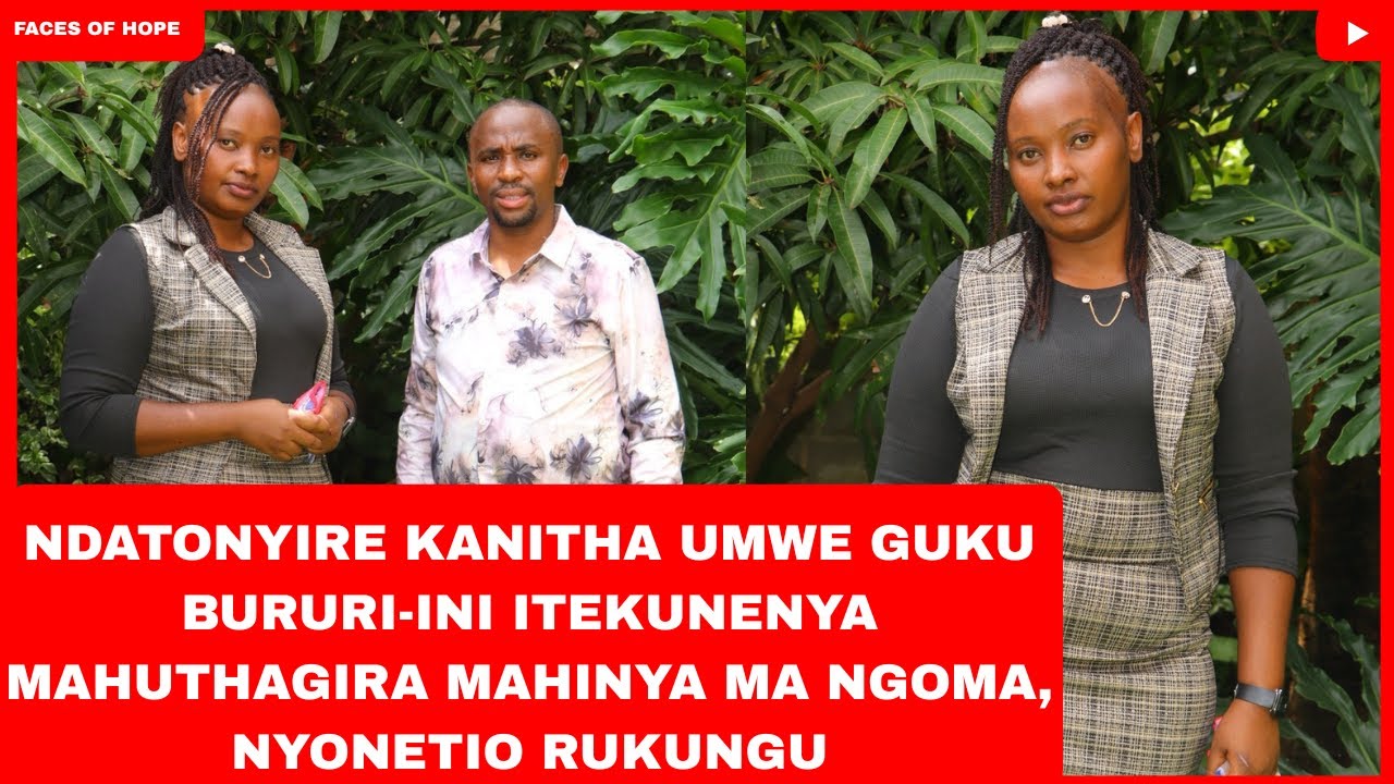 NDATONYIRE KANITHA UMWE GUKU BURURI-INI  ITEKUNENYA MAHUTHAGIRA MAHINYA MA NGOMA, NYONETIO RUKUNGU