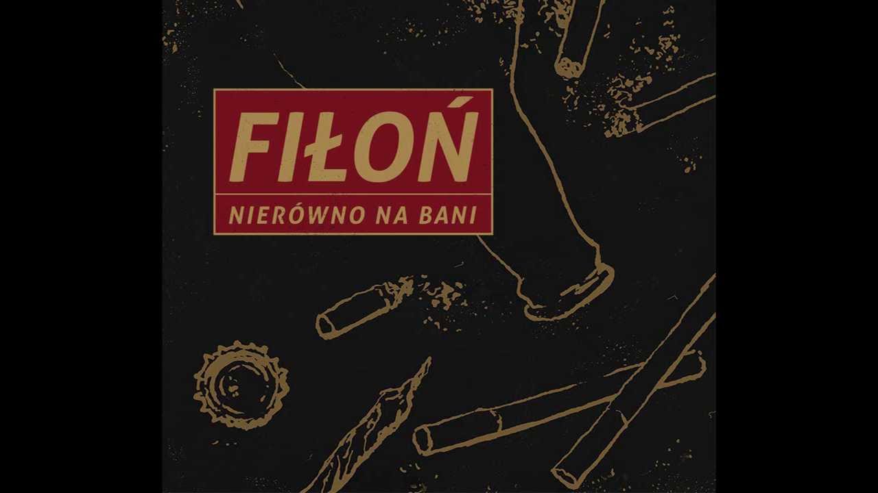 Fiłoń - Nierówno na bani